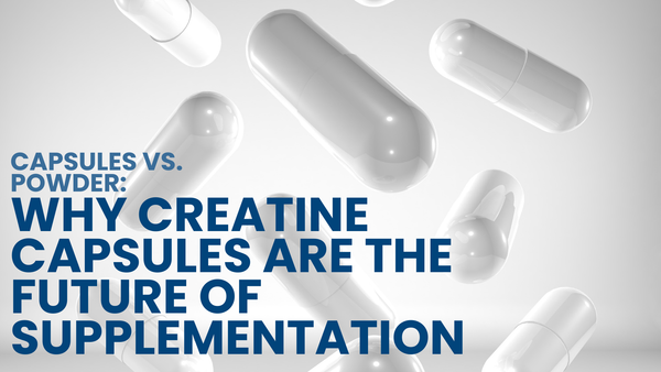 Capsules vs. Powder: Why Creatine Capsules Are the Future of Supplementation